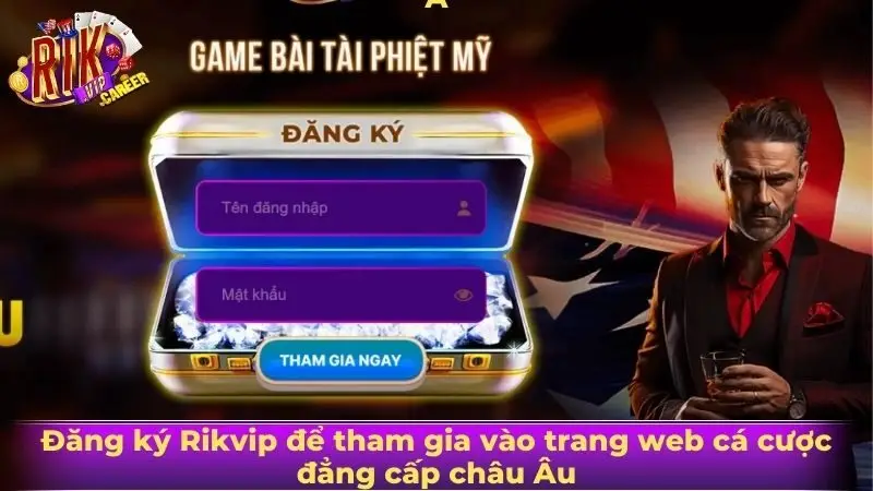 Đăng ký Rikvip để tham gia vào trang web cá cược đẳng cấp châu Âu